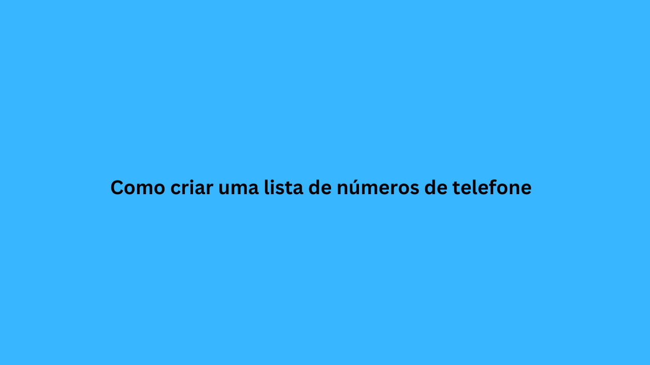 Como criar uma lista de números de telefone