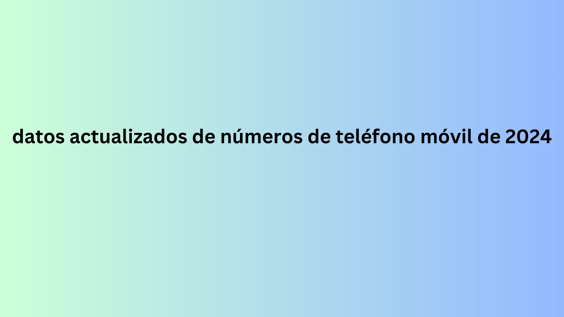 datos actualizados de números de teléfono móvil de 2024