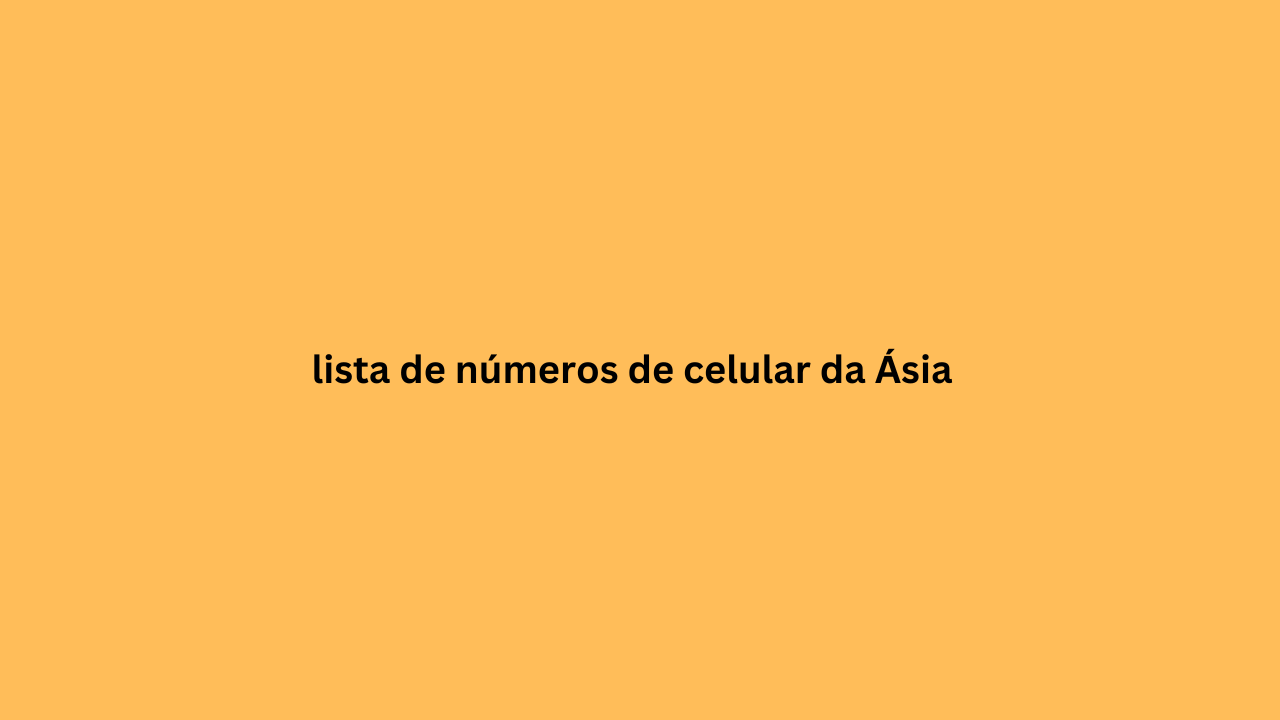 lista de números de celular da Ásia