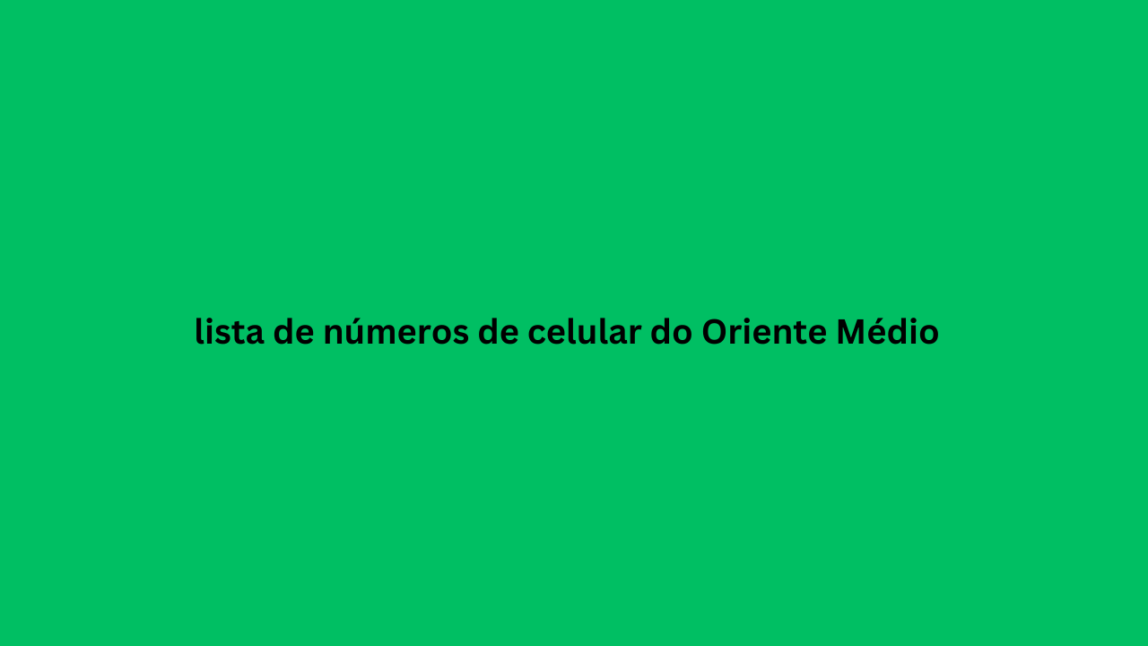 lista de números de celular do Oriente Médio