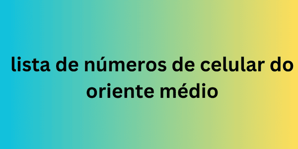 lista de números de celular do oriente médio