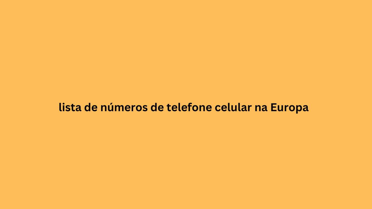 lista de números de telefone celular na Europa